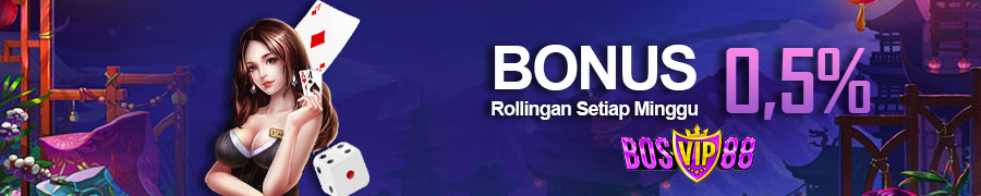 BOSVIP88 | BONUS ROLLINGAN 0,5% SETIAP MINGGUNYA